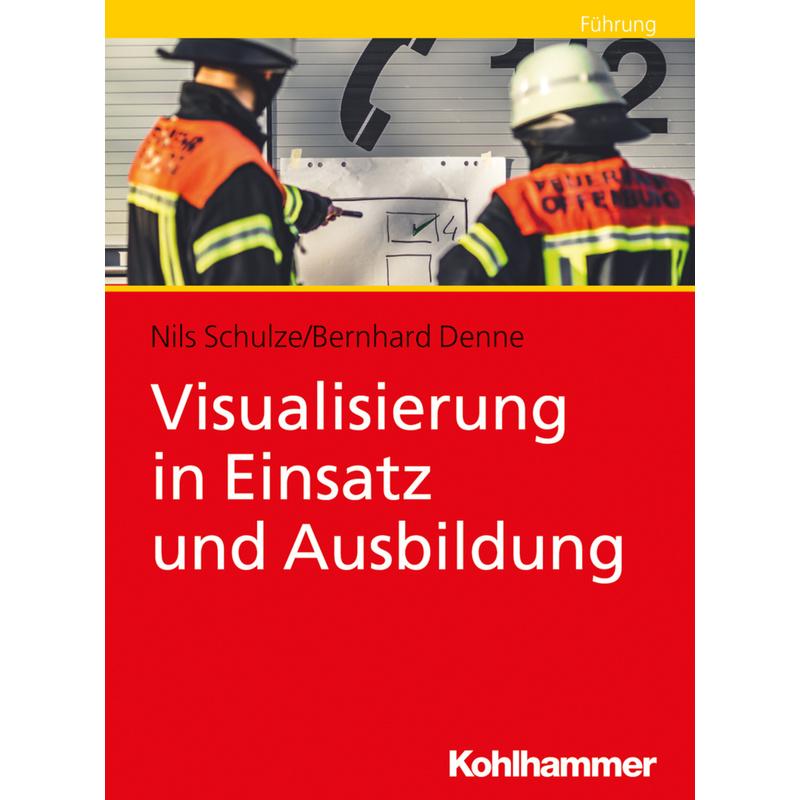 Visualisierung in Einsatz und Ausbildung - Nils Schulze, Bernhard Denne, Kartoniert (TB)