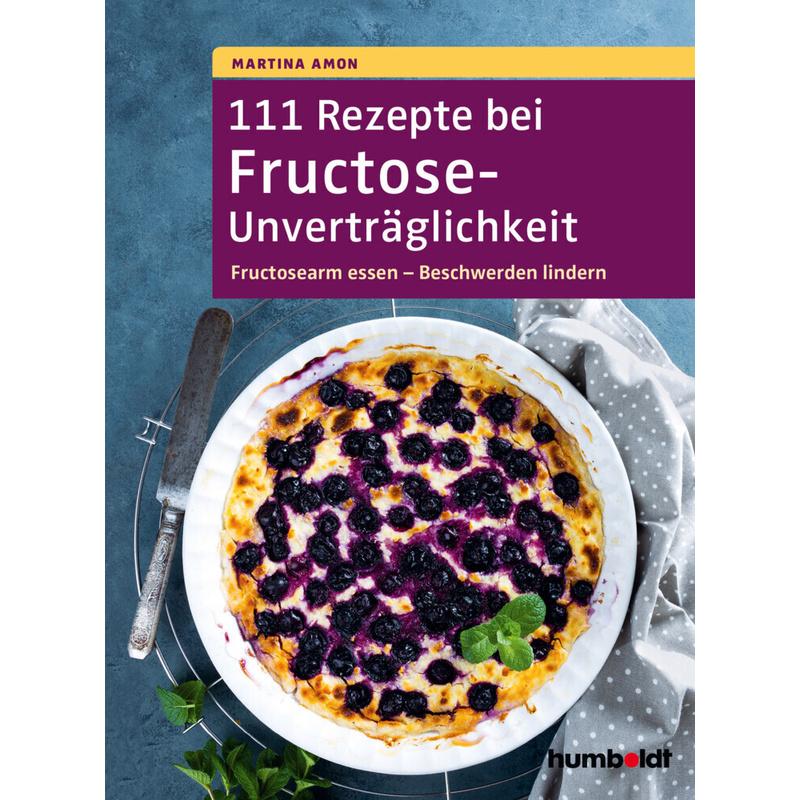 111 Rezepte bei Fructose-Unverträglichkeit - Martina Amon, Kartoniert (TB)