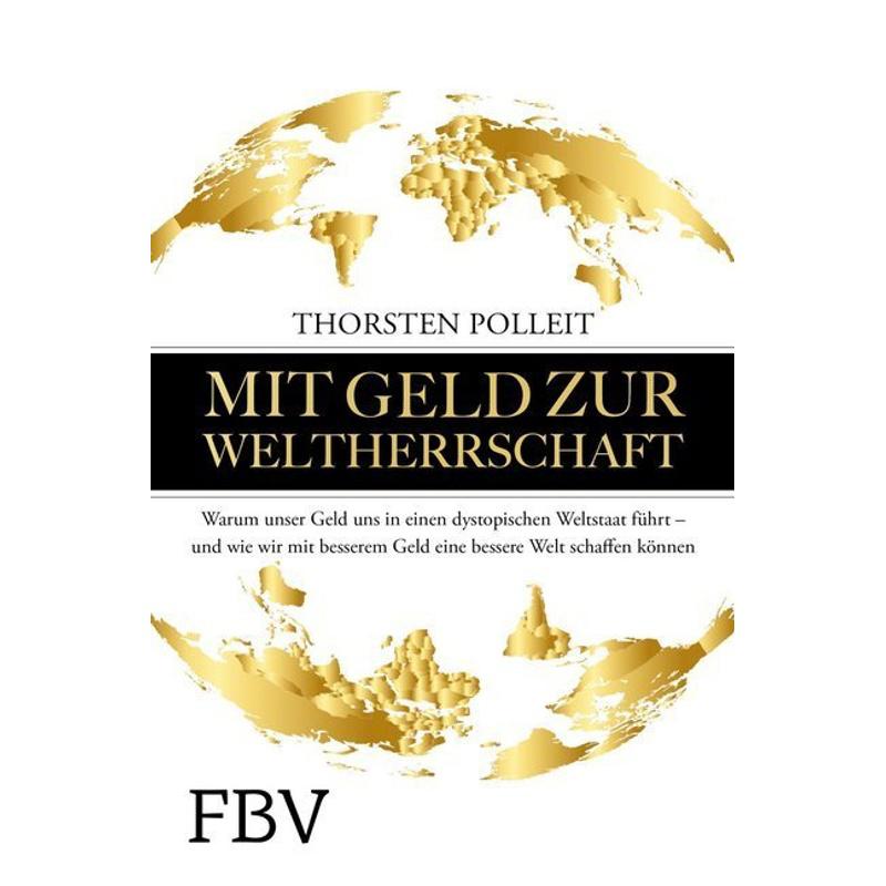 Mit Geld zur Weltherrschaft - Thorsten Polleit, Gebunden