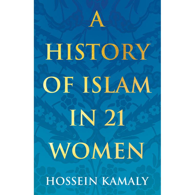 A History of Islam in 21 Women - Hossein Kamaly, Kartoniert (TB)