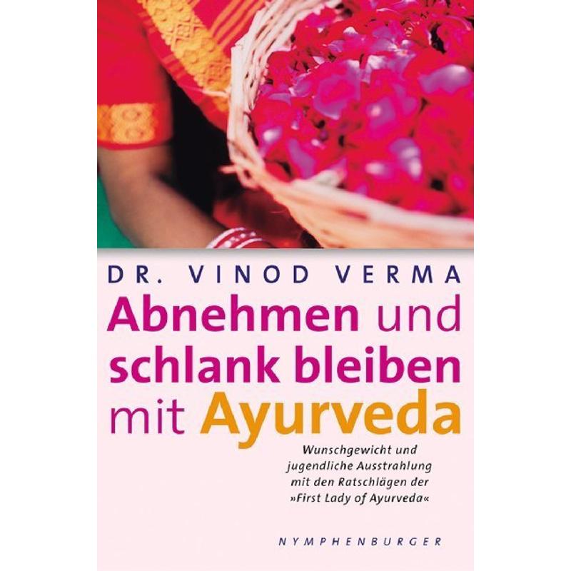 Abnehmen und schlank bleiben mit Ayurveda - Vinod Verma, Kartoniert (TB)