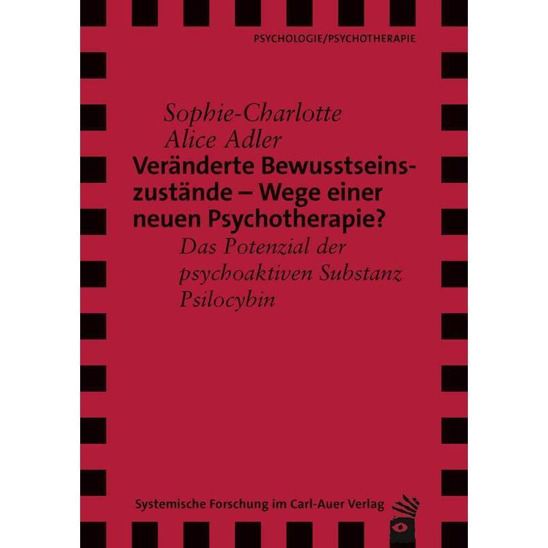 Verlag für systemische Forschung / Veränderte Bewusstseinszustände - Wege einer neuen Psychotherapie? - Sophie-Charlotte Alice Adler, Gebunden