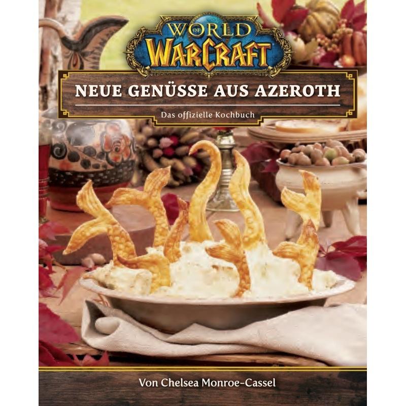 World of Warcraft: Neue Genüsse aus Azeroth - Das offizielle Kochbuch - Chelsea Monroe-Cassel, Gebunden