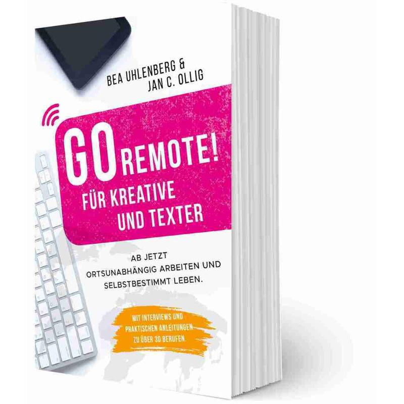 GoRemote! / GO REMOTE! Für Kreative und Texter - Bea Uhlenberg, Jan C. Ollig, Kartoniert (TB)