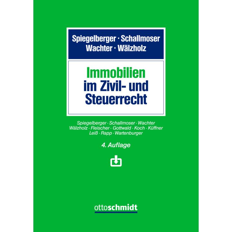 Immobilien im Zivil- und Steuerrecht - Spiegelberger/Schallmoser/Wachter/Wälzholz, Gebunden