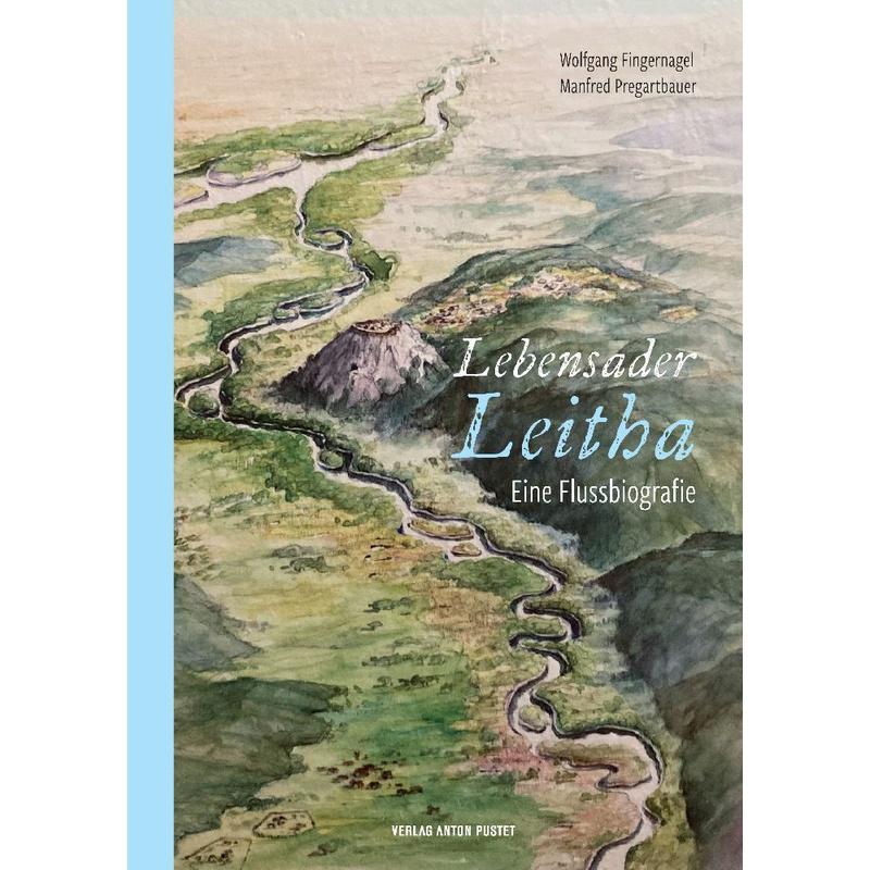 Lebensader Leitha - Dr. Wolfgang Fingernagel, Manfred Pregartbauer, Gebunden