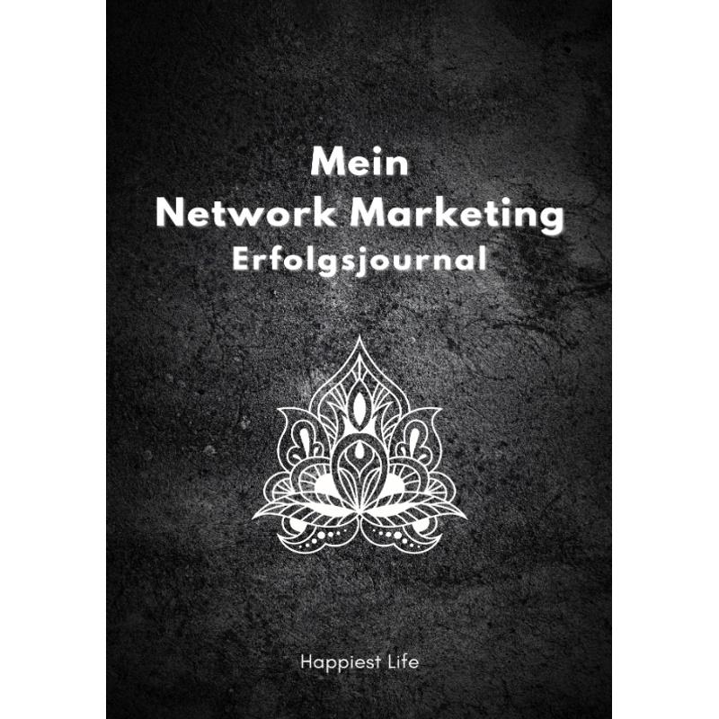 Network Marketing Erfolgsjournal: Mein Weg zum Erfolg - Happiest Life, Kartoniert (TB)