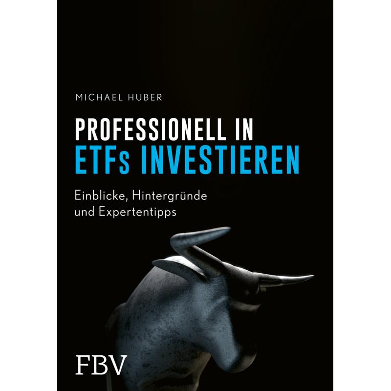 Professionell in ETFs investieren - Michael Huber, Gebunden