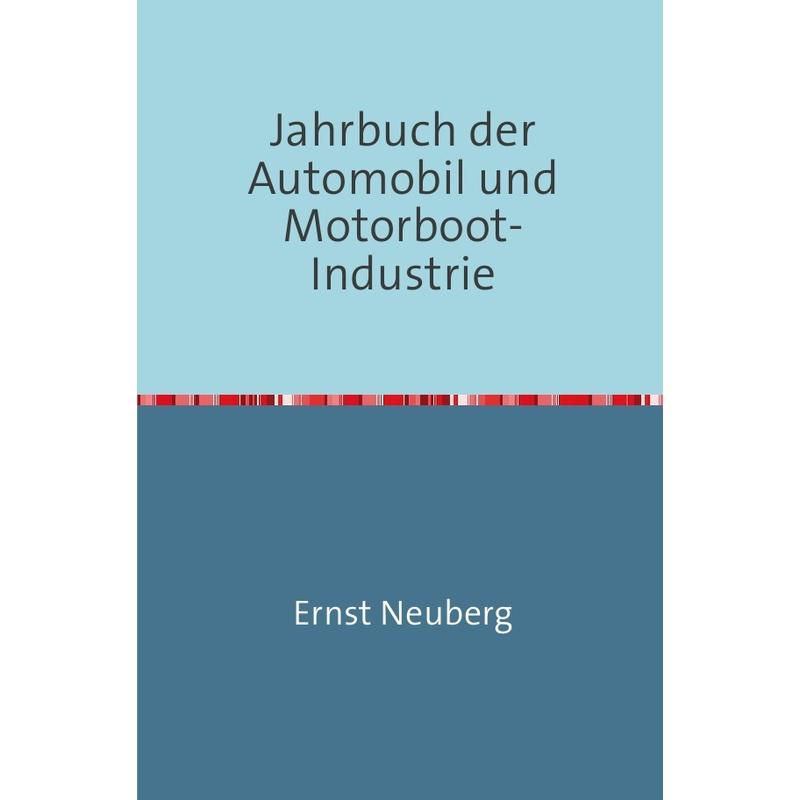 Jahrbuch der Automobil und Motorboot-Industrie - Ernst Neuberg, Kartoniert (TB)