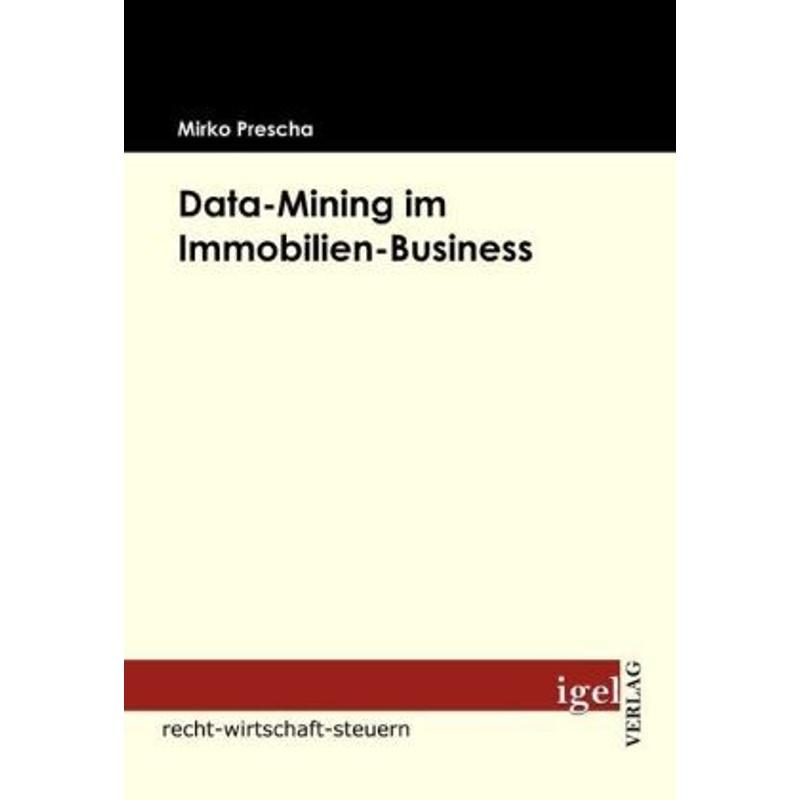 Recht, Wirtschaft, Steuern / Data-Mining im Immobilien-Business - Mirko Prescha, Kartoniert (TB)
