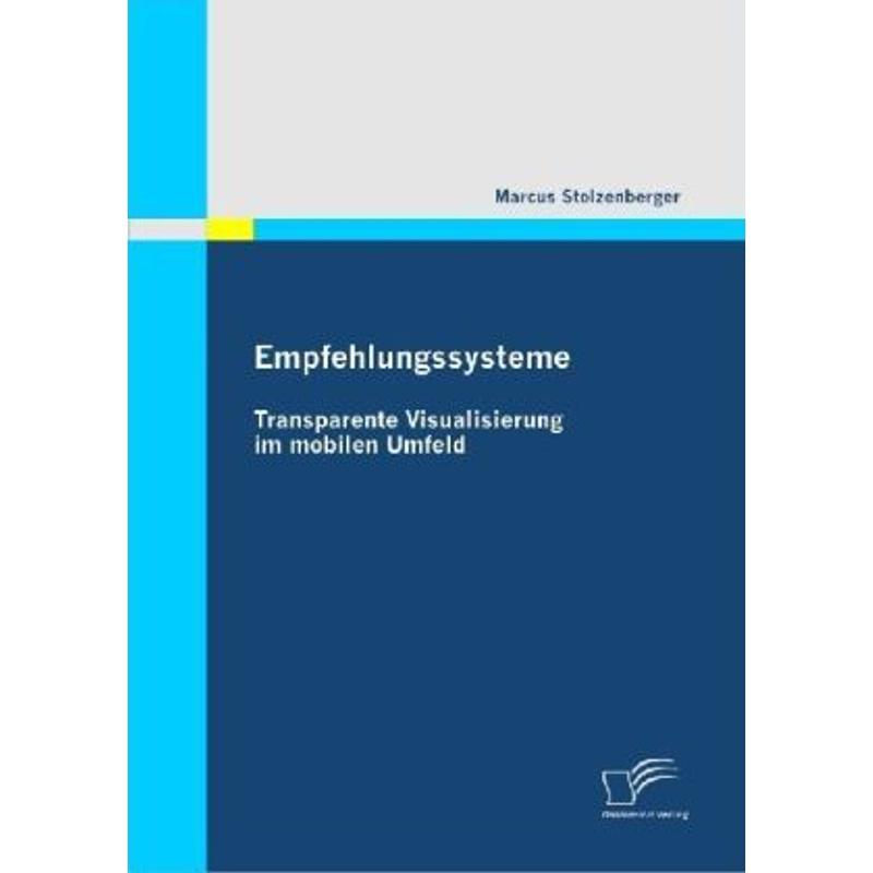Empfehlungssysteme: Transparente Visualisierung im mobilen Umfeld - Marcus Stolzenberger, Kartoniert (TB)