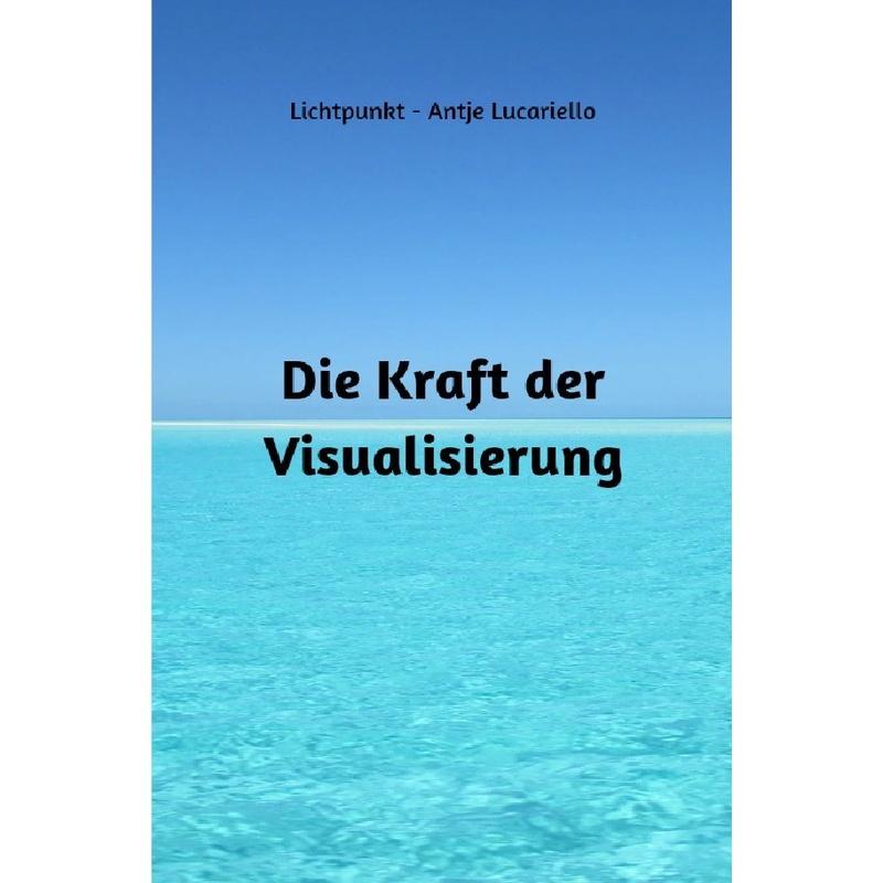 Die Kraft der Visualisierung - Antje Lucariello, Kartoniert (TB)