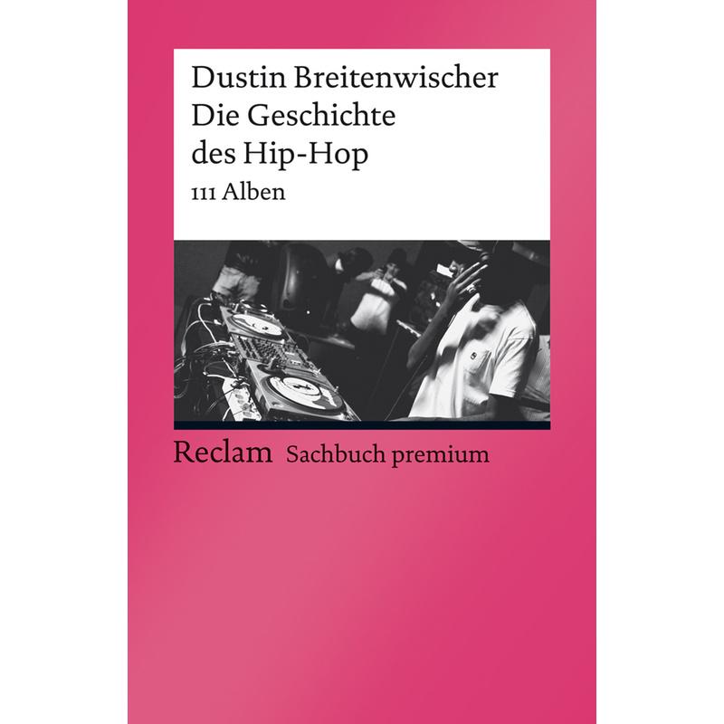 Die Geschichte des Hip-Hop - Dustin Breitenwischer, Taschenbuch