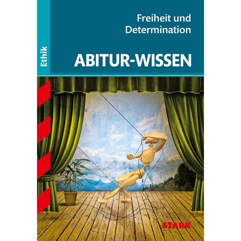 STARK Abitur-Wissen Ethik - Freiheit und Determination - Gertraud Nickl, Kartoniert (TB)