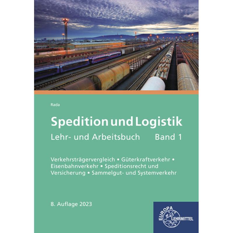 Spedition und Logistik, Lehr- und Arbeitsbuch Band 1 - Maria Rada, Kartoniert (TB)
