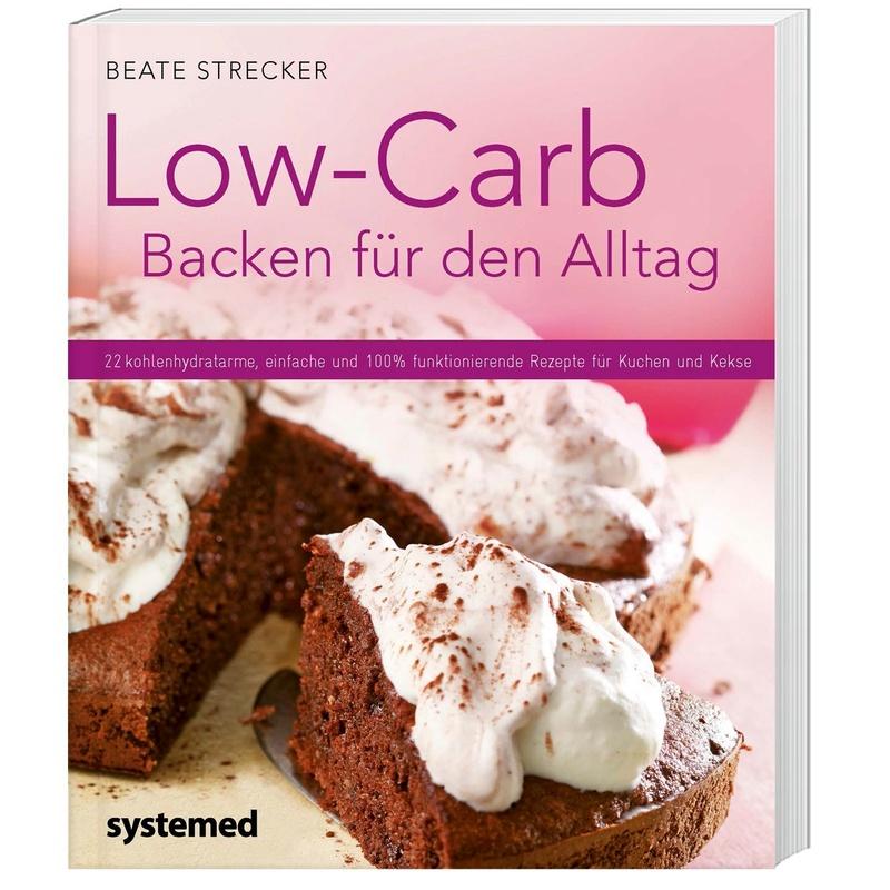 Low-Carb Backen für den Alltag - Beate Strecker, Kartoniert (TB)